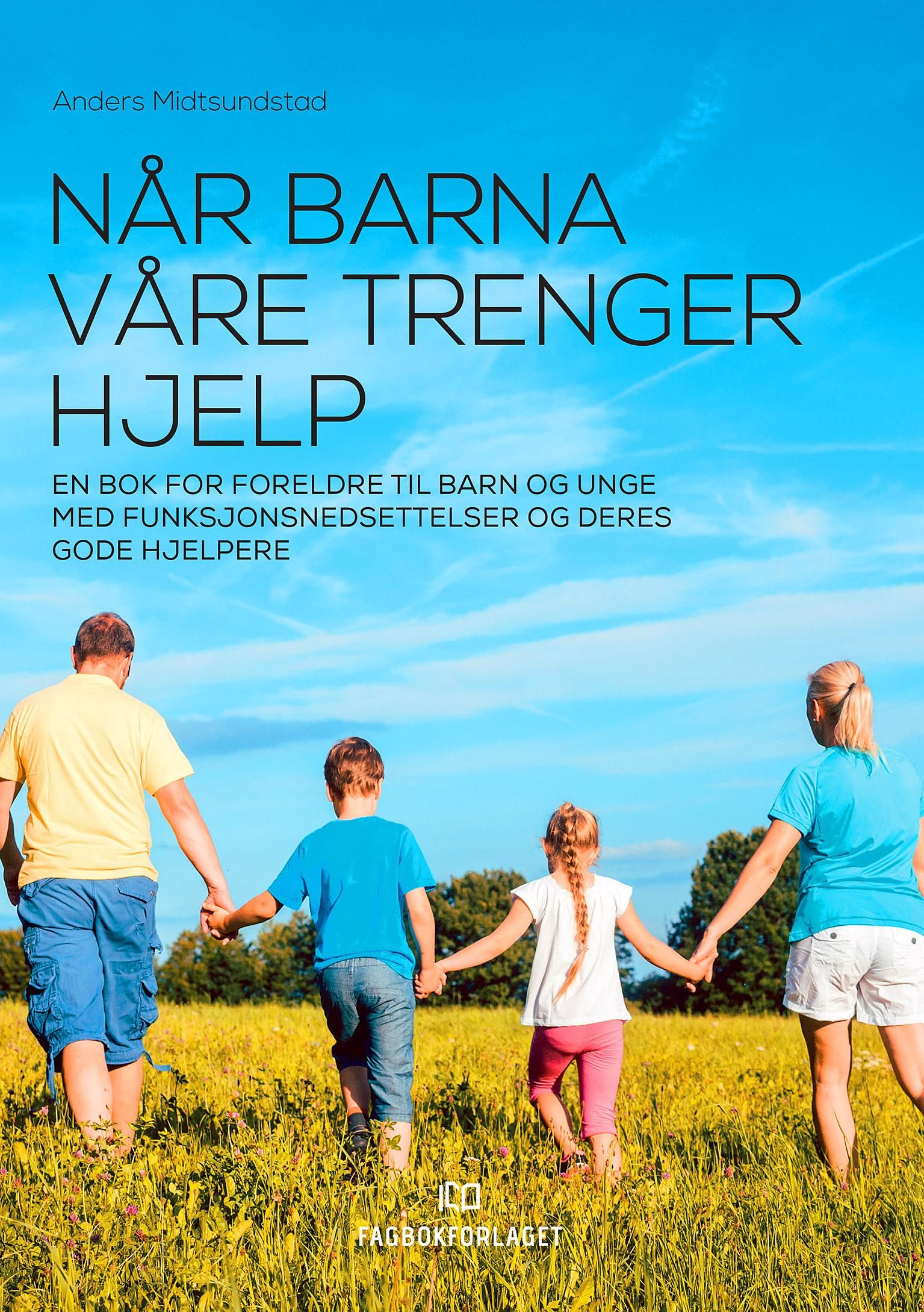 Når barna våre trenger hjelp - en bok for foreldre til barn og unge med funksjonsnedsettelser og deres gode hjelpere