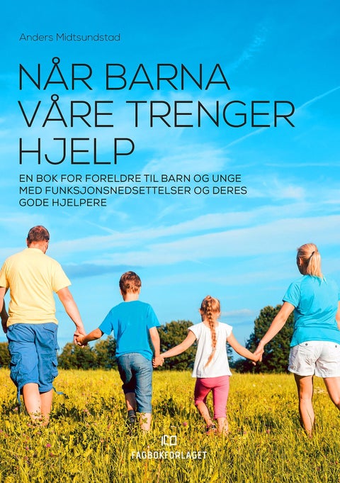 Når barna våre trenger hjelp - en bok for foreldre til barn og unge med funksjonsnedsettelser og deres gode hjelpere