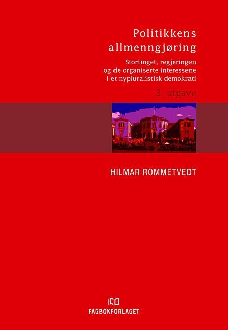 Politikkens allmenngjøring - Stortinget, regjeringen og de organiserte interessene i et nypluralistisk demokrati