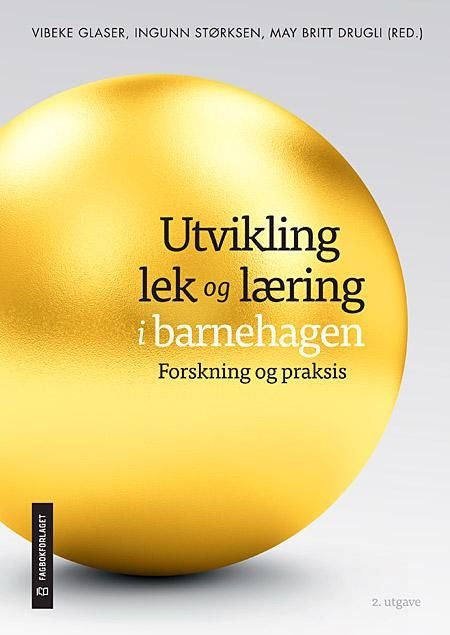 Utvikling, lek og læring i barnehagen - forskning og praksis