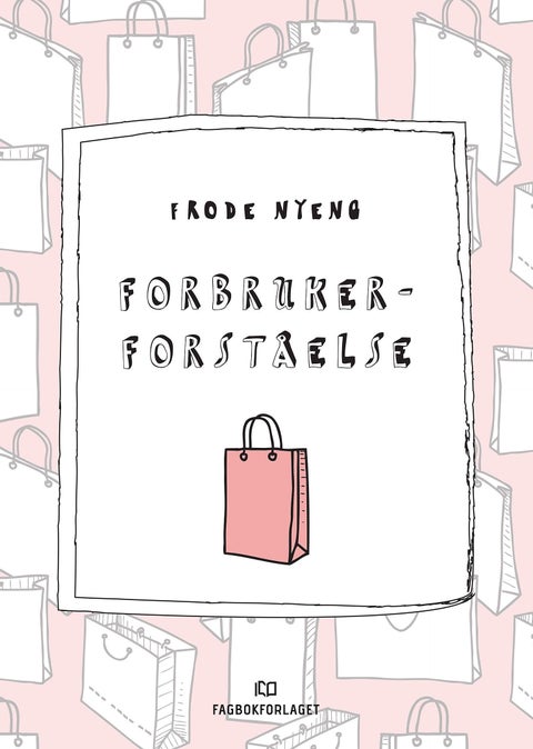 Forbrukerforståelse - en innføring i teori og perspektiver på moderne forbruk