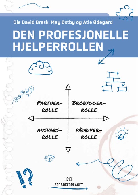 Den profesjonelle hjelperrollen - en refleksjonshåndbok for studenter og utøvere innen helse- og sosialfag