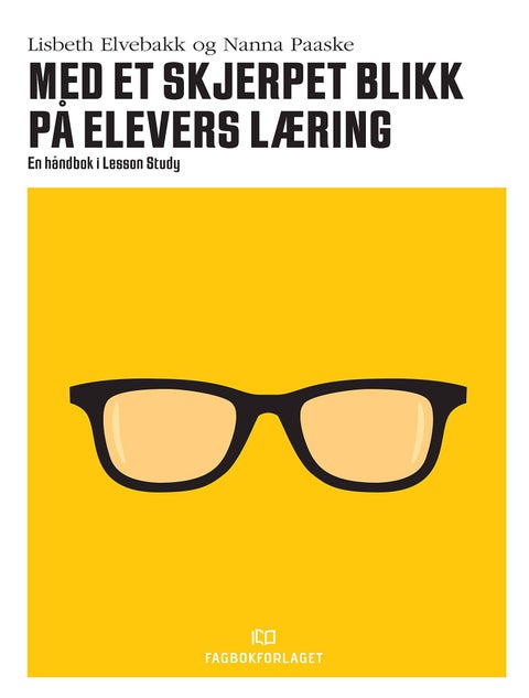 Med et skjerpet blikk på elevers læring - en håndbok i Lesson Study