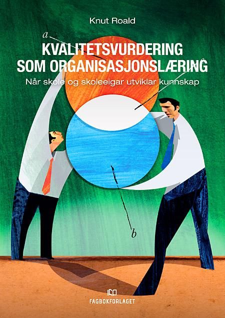 Kvalitetsvurdering som organisasjonslæring - når skole og skoleeigar utviklar kunnskap