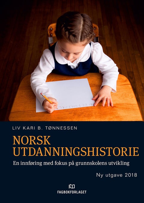 Norsk utdanningshistorie - en innføring med fokus på grunnskolens utvikling