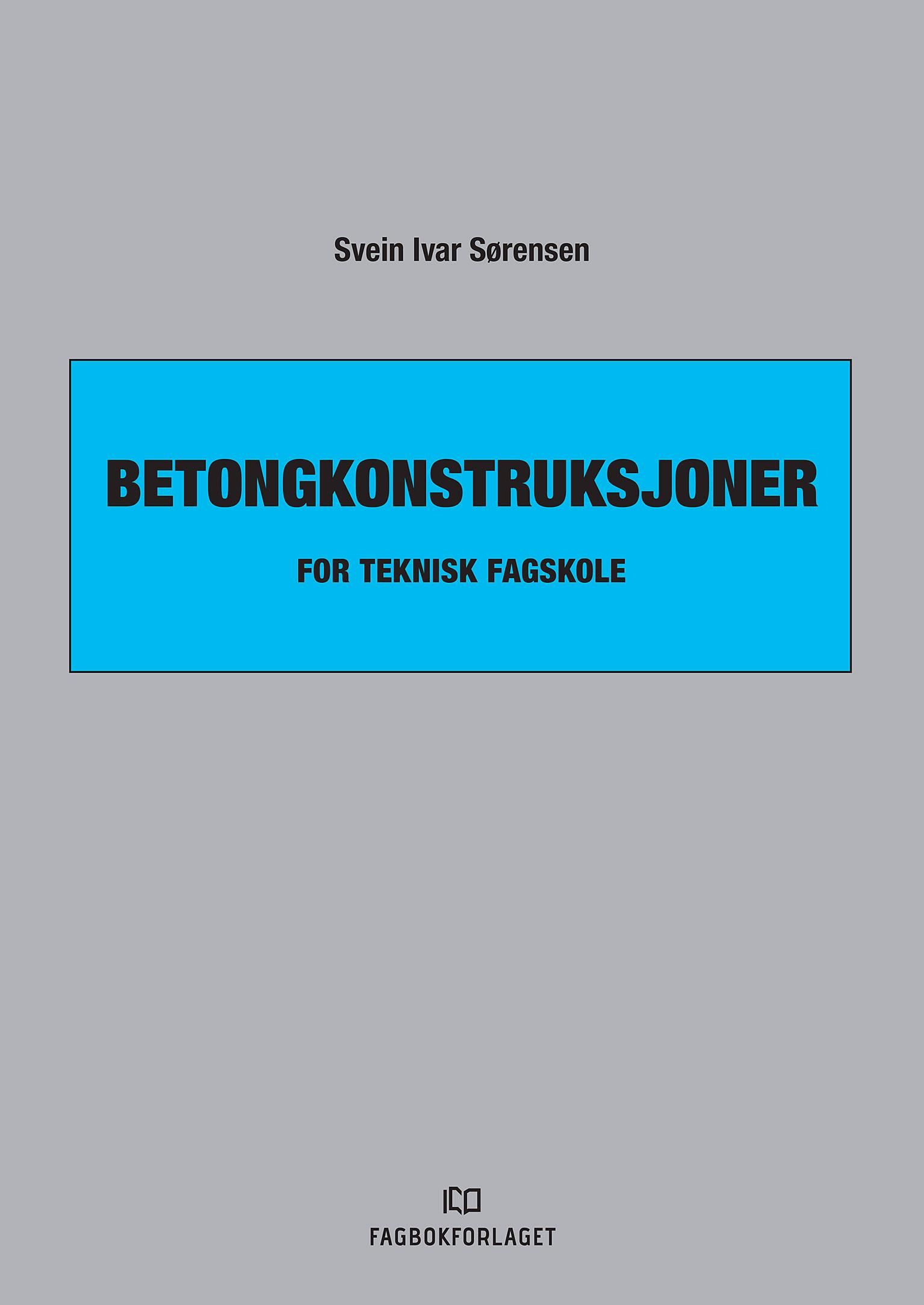 Betongkonstruksjoner - for teknisk fagskole