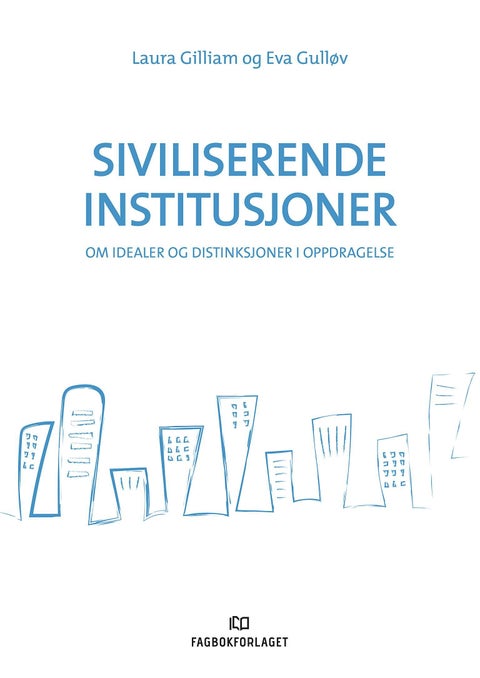 Siviliserende institusjoner - om idealer og distinksjoner i oppdragelse