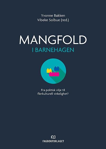 Mangfold i barnehagen - fra politisk vilje til flerkulturell virkelighet?