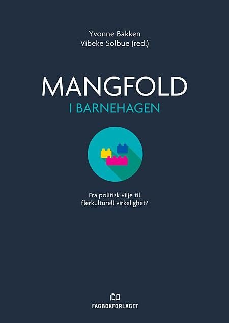 Mangfold i barnehagen - fra politisk vilje til flerkulturell virkelighet?