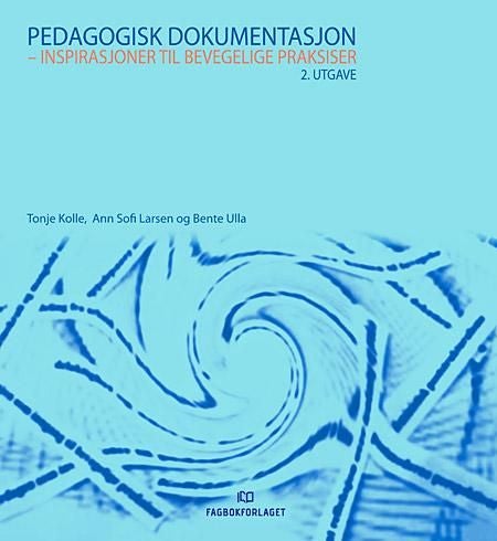 Pedagogisk dokumentasjon - inspirasjoner til bevegelige praksiser