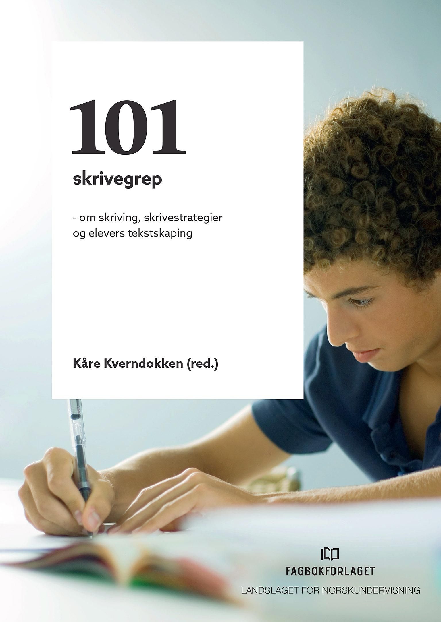 101 skrivegrep - om skriving, skrivestrategier og elevers tekstskaping