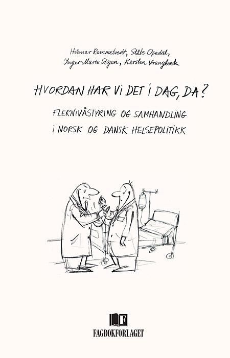 Hvordan har vi det i dag, da? - flernivåstyring og samhandling i dansk og norsk helsepolitikk