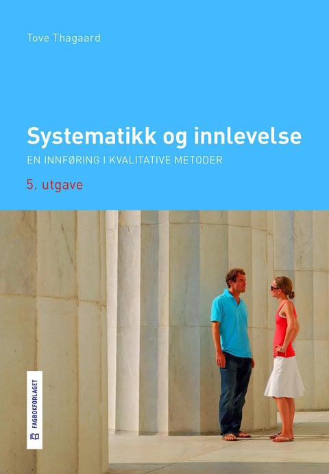 Systematikk og innlevelse - en innføring i kvalitative metoder