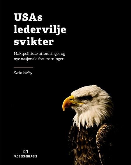 USAs ledervilje svikter - maktpolitiske utfordringer og nye nasjonale forutsetninger