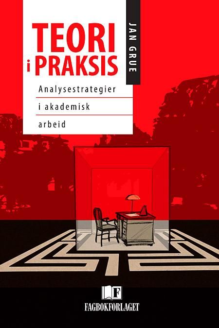 Teori i praksis - analysestrategier i akademisk arbeid