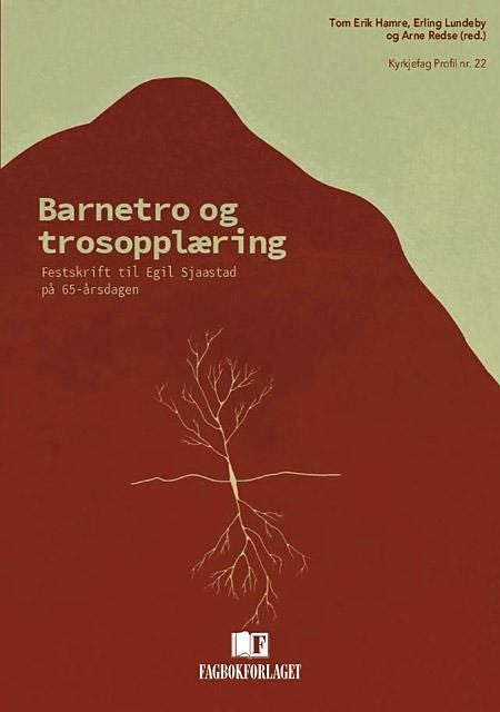 Barnetro og trosopplæring - festskrift til Egil Sjaastad på 65-årsdagen