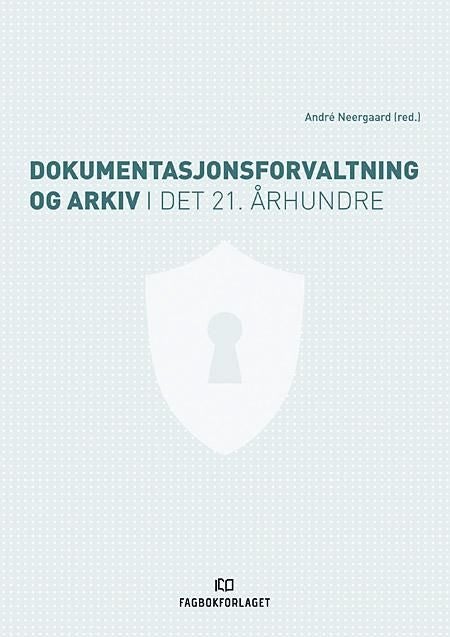 Dokumentasjonsforvaltning og arkiv i det 21. århundre
