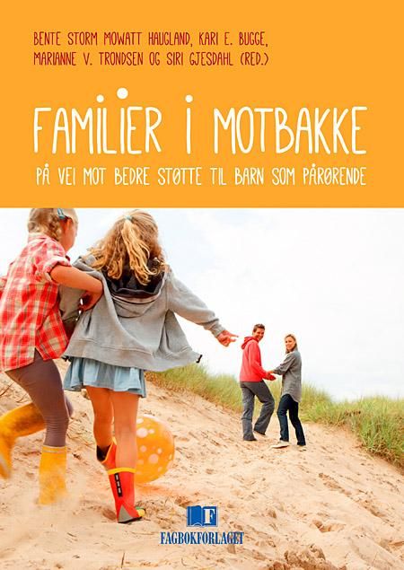 Familier i motbakke - på vei mot bedre støtte til barn som pårørende