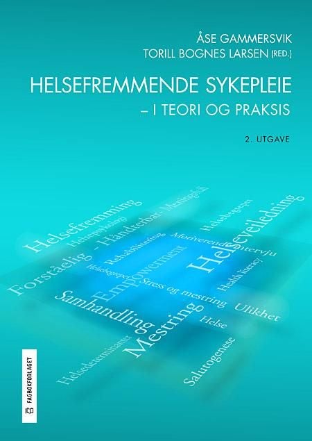 Helsefremmende sykepleie - i teori og praksis