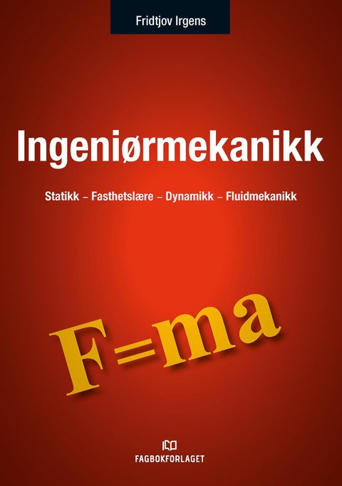 Ingeniørmekanikk - statikk - fasthetslære - dynamikk - fluidmekanikk