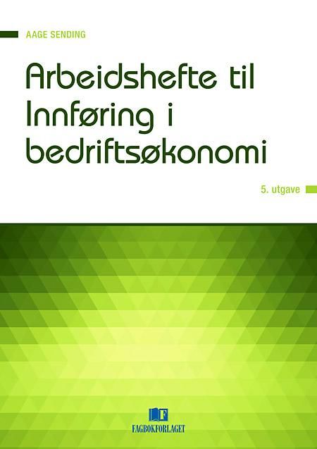 Arbeidshefte til Innføring i bedriftsøkonomi