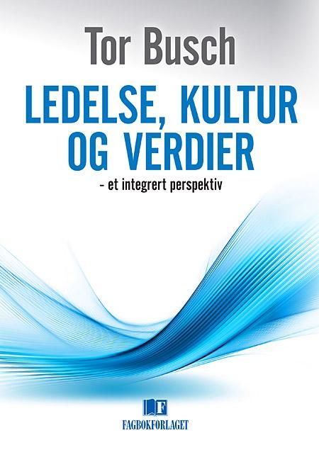 Ledelse, kultur og verdier - et integrert perspektiv