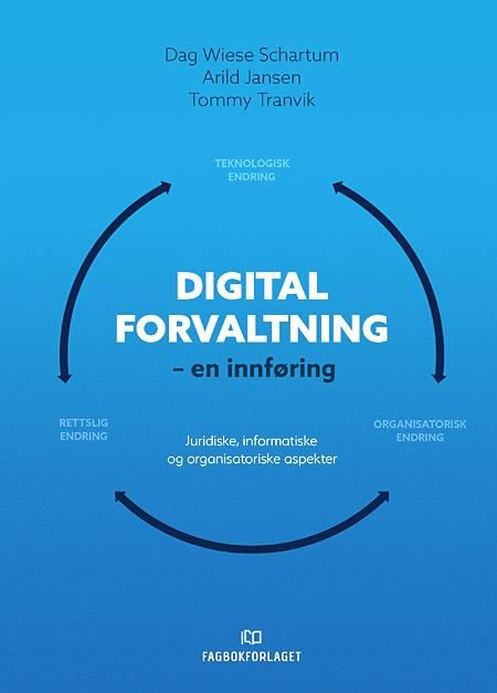 Digital forvaltning : en innføring - juridiske, informatiske og organisatoriske aspekter