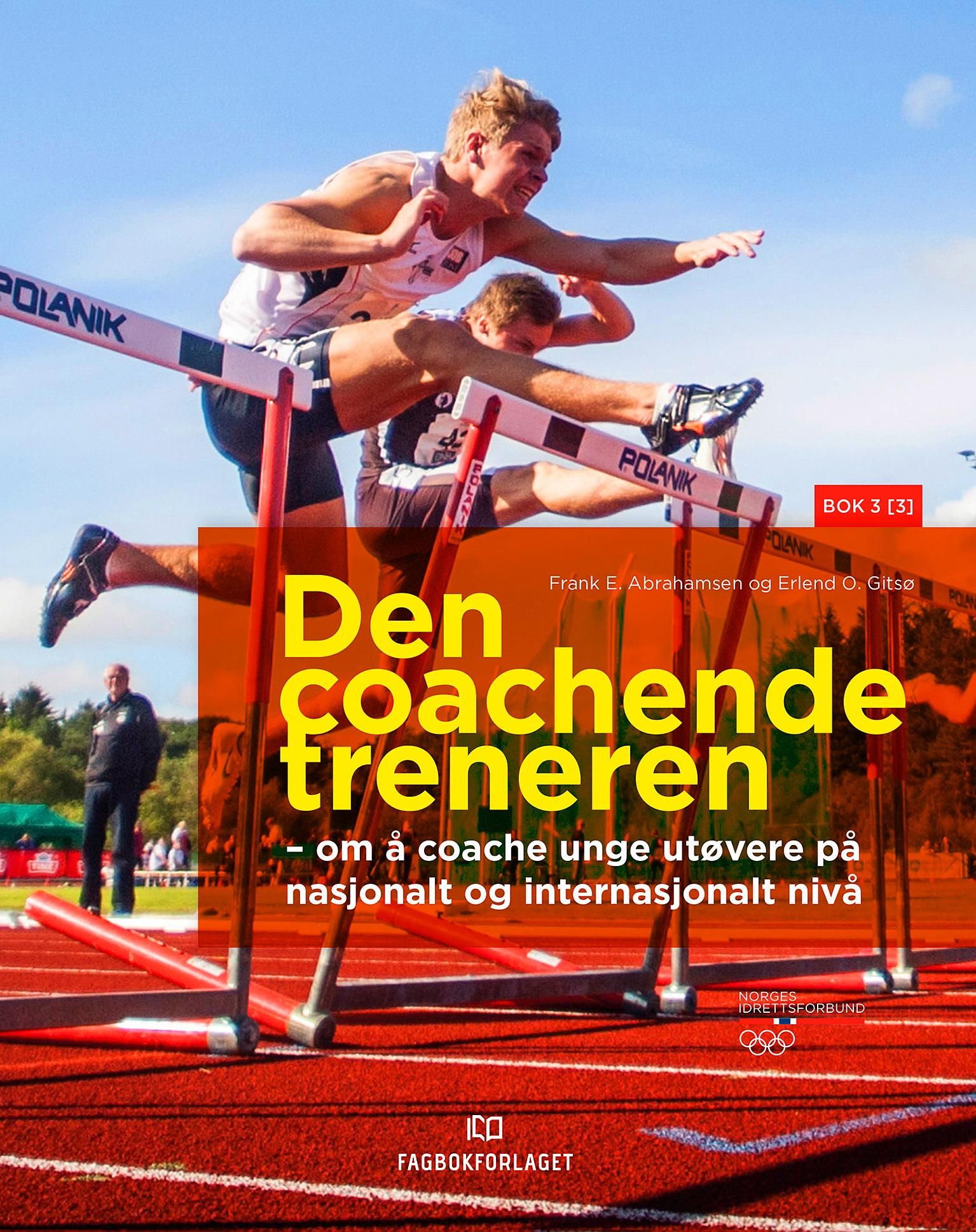 Den coachende treneren - Bok 3[3] : Om å coache unge utøvere på nasjonalt og internasjonalt nivå