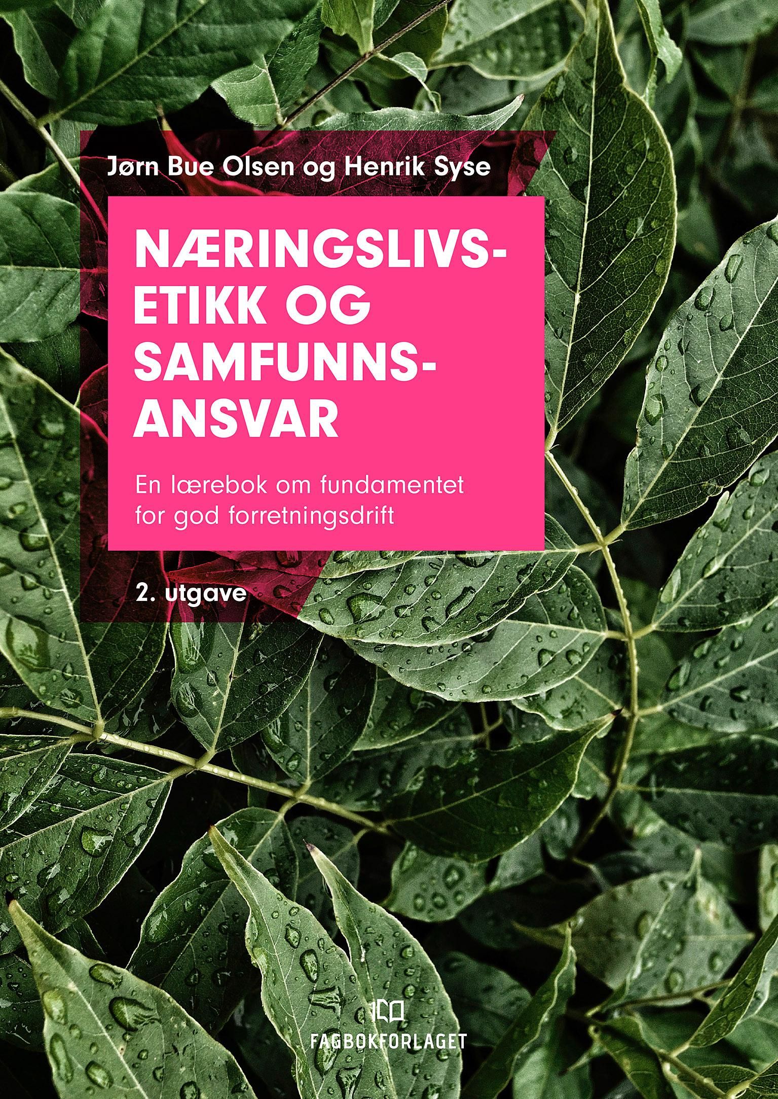 Næringslivsetikk og samfunnsansvar - en lærebok om fundamentet for god forretningsdrift