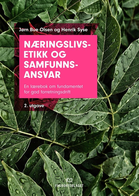 Næringslivsetikk og samfunnsansvar - en lærebok om fundamentet for god forretningsdrift
