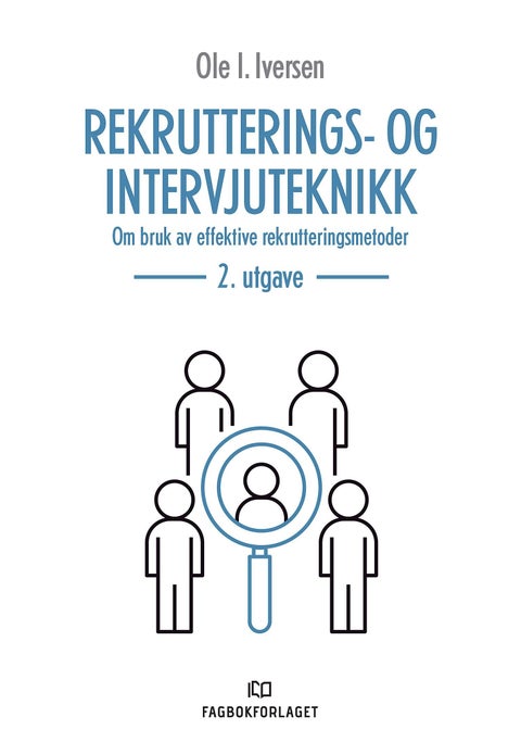 Rekrutterings- og intervjuteknikk - om bruk av effektive rekrutteringsmetoder