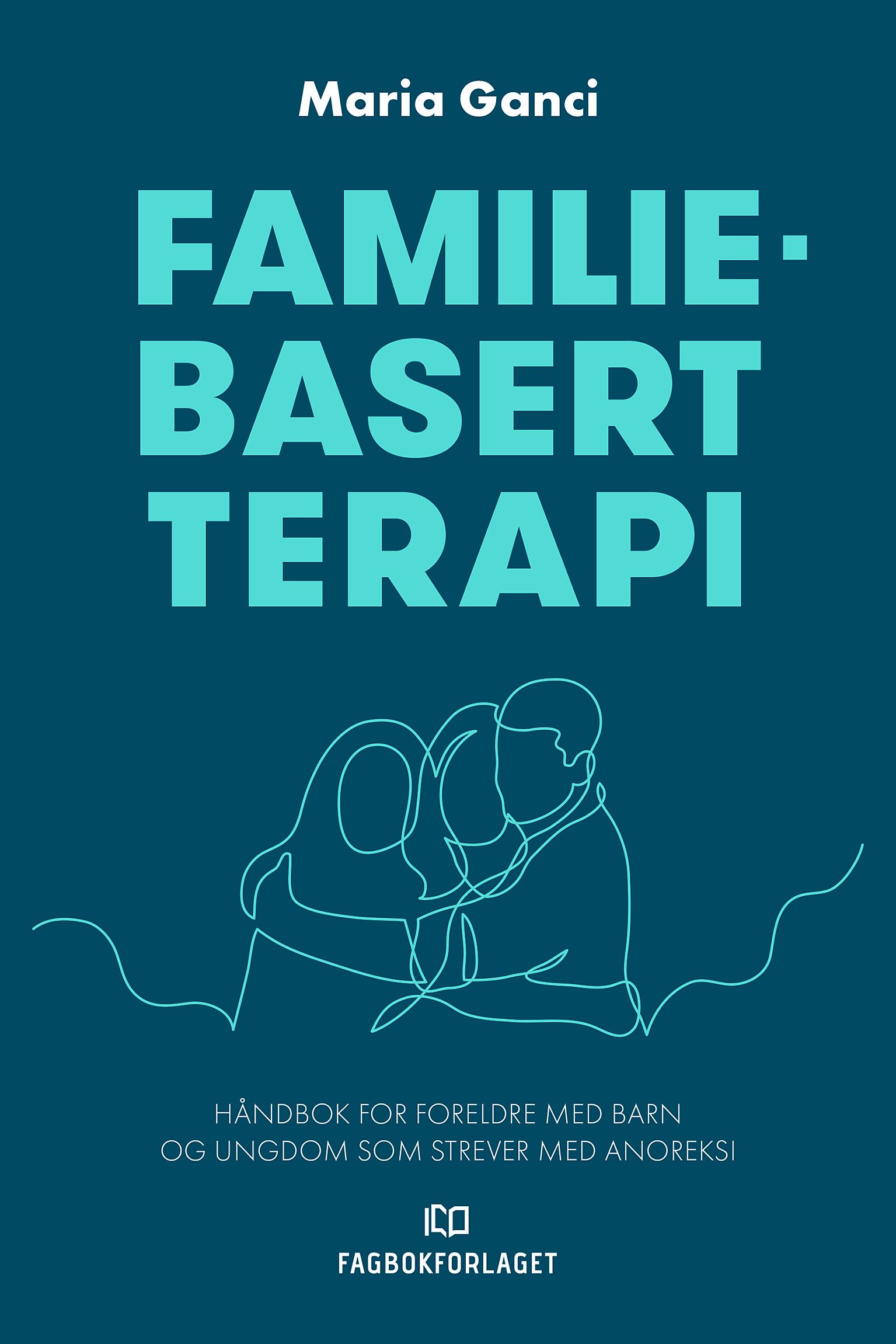 Familiebasert terapi - håndbok for foreldre med barn og ungdom som strever med anoreksi