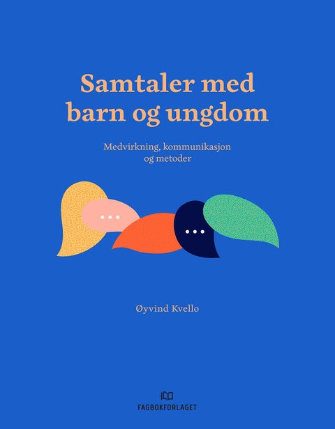Samtaler med barn og ungdom - medvirkning, kommunikasjon og metoder