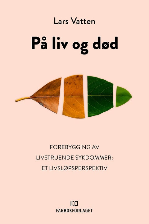 På liv og død - forebygging av livstruende sykdommer : et livsløpsperspektiv