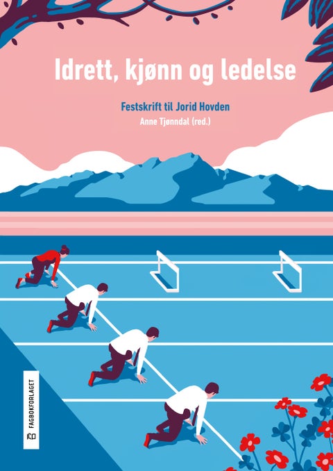 Idrett, kjønn og ledelse - festskrift til Jorid Hovden