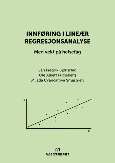 Innføring i lineær regresjonsanalyse - med vekt på helsefag