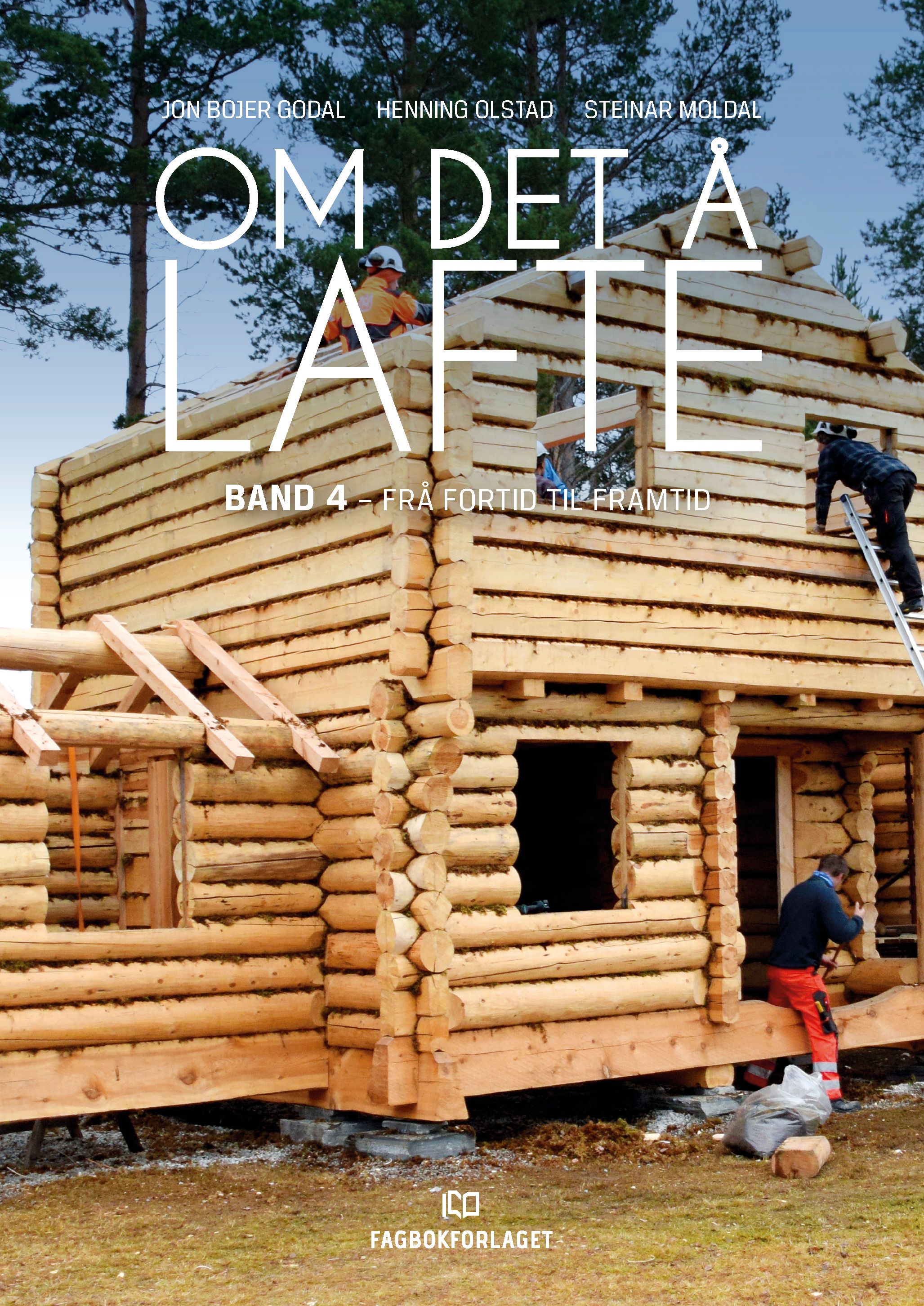 Om det å lafte - Band 4 : frå fortid til framtid