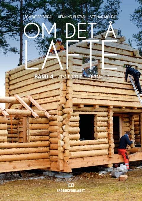 Om det å lafte - Band 4 : frå fortid til framtid