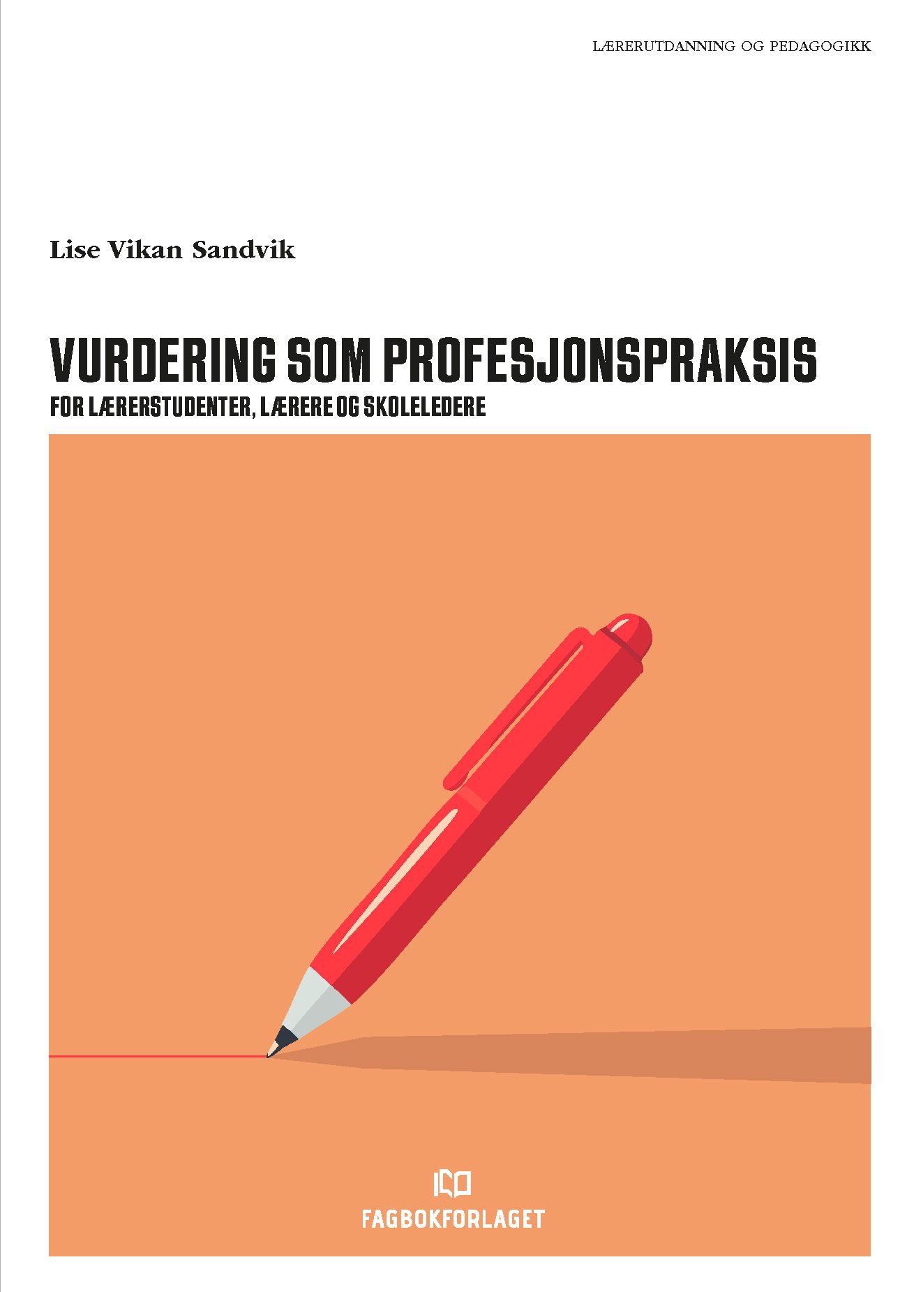 Vurdering som profesjonspraksis - for lærerstudenter, lærere og skoleledere