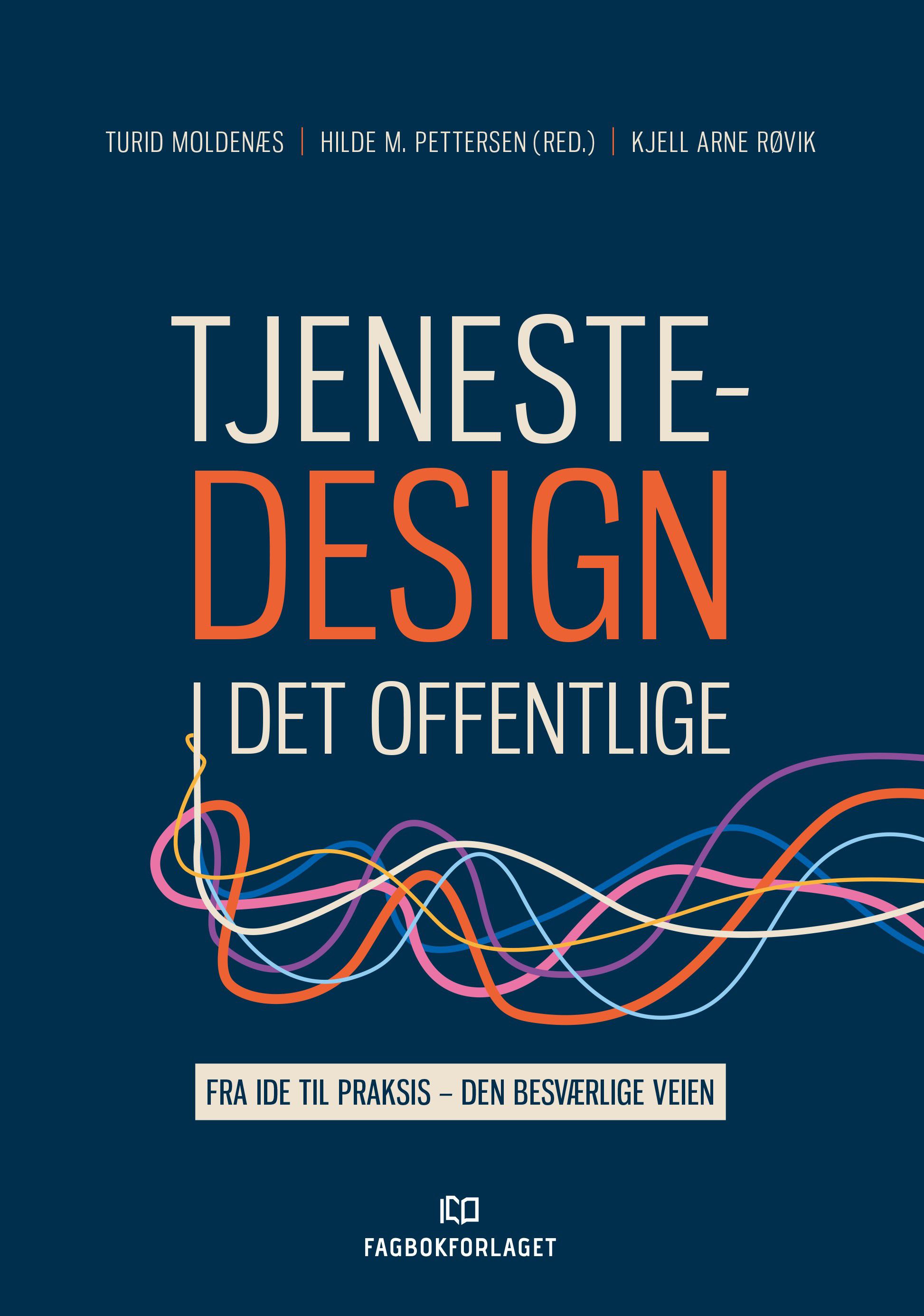 Tjenestedesign i det offentlige - fra ide til praksis - den besværlige veien