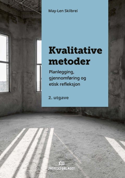 Kvalitative metoder - planlegging, gjennomføring og etisk refleksjon