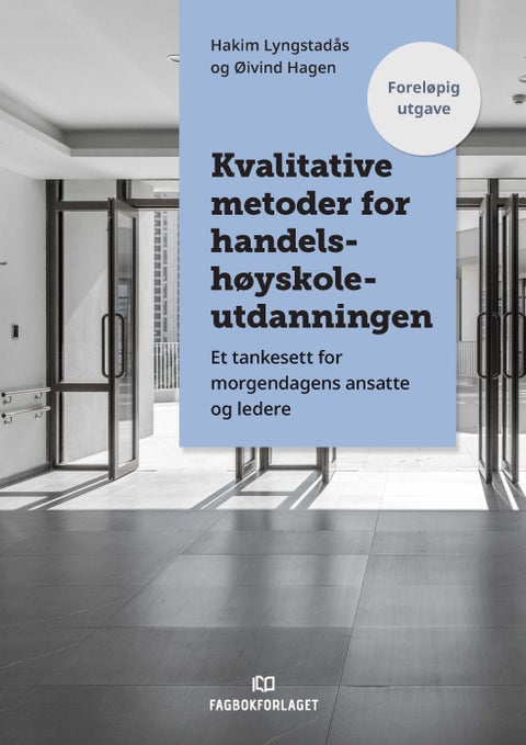 Kvalitative metoder for handelshøyskoleutdanningen - et tankesett for morgendagens ansatte og ledere