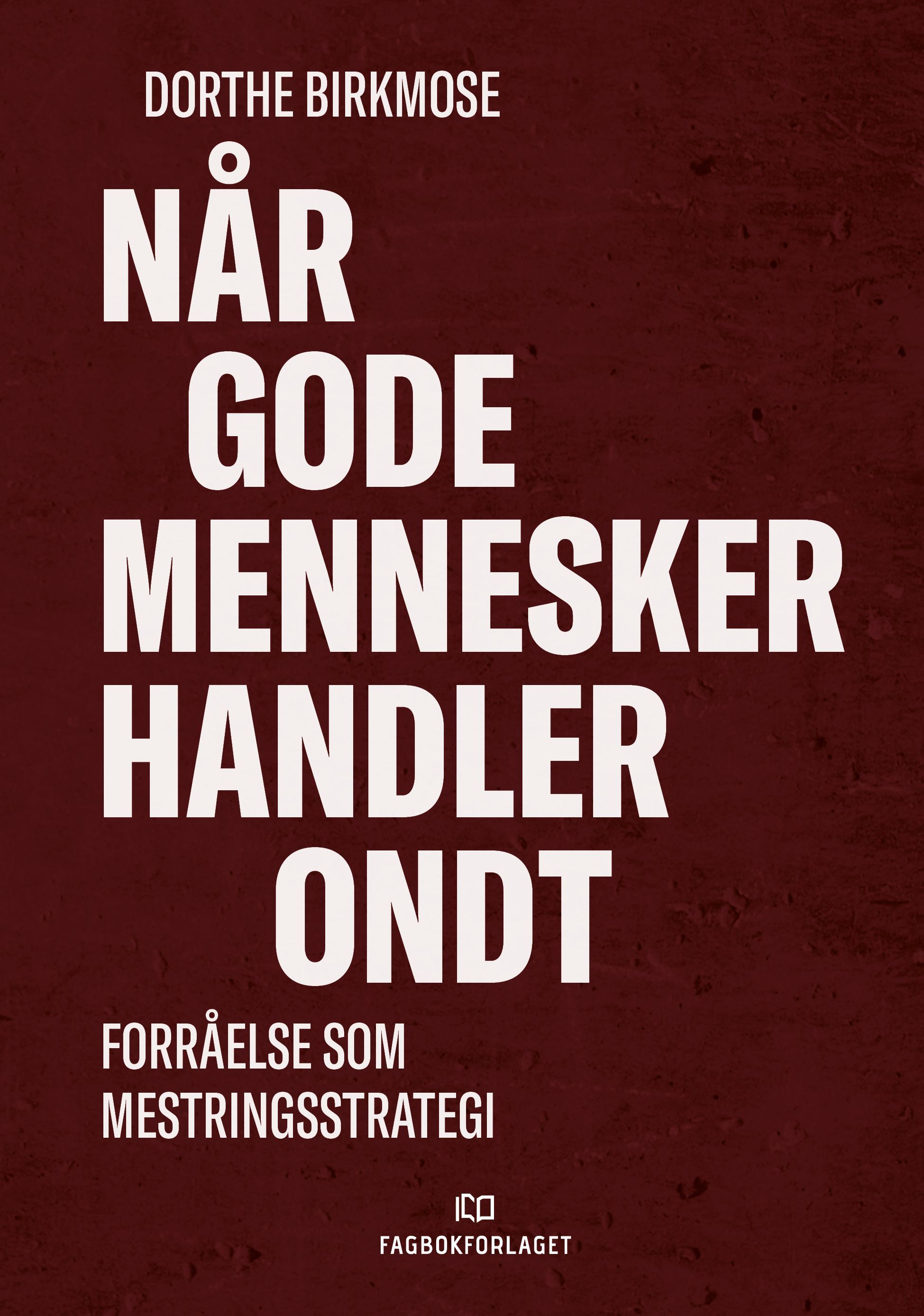 Når gode mennesker handler ondt - forråelse som mestringsstrategi