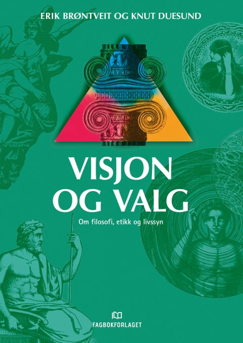 Visjon og valg - om filosofi, etikk og livssyn
