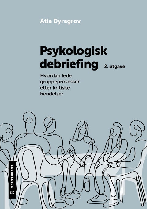 Psykologisk debriefing - hvordan lede gruppeprosesser etter kritiske hendelser
