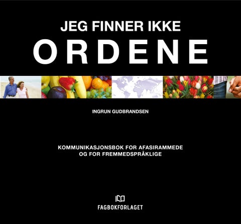Jeg finner ikke ordene - kommunikasjonsbok for afasirammede og fremmedspråklige