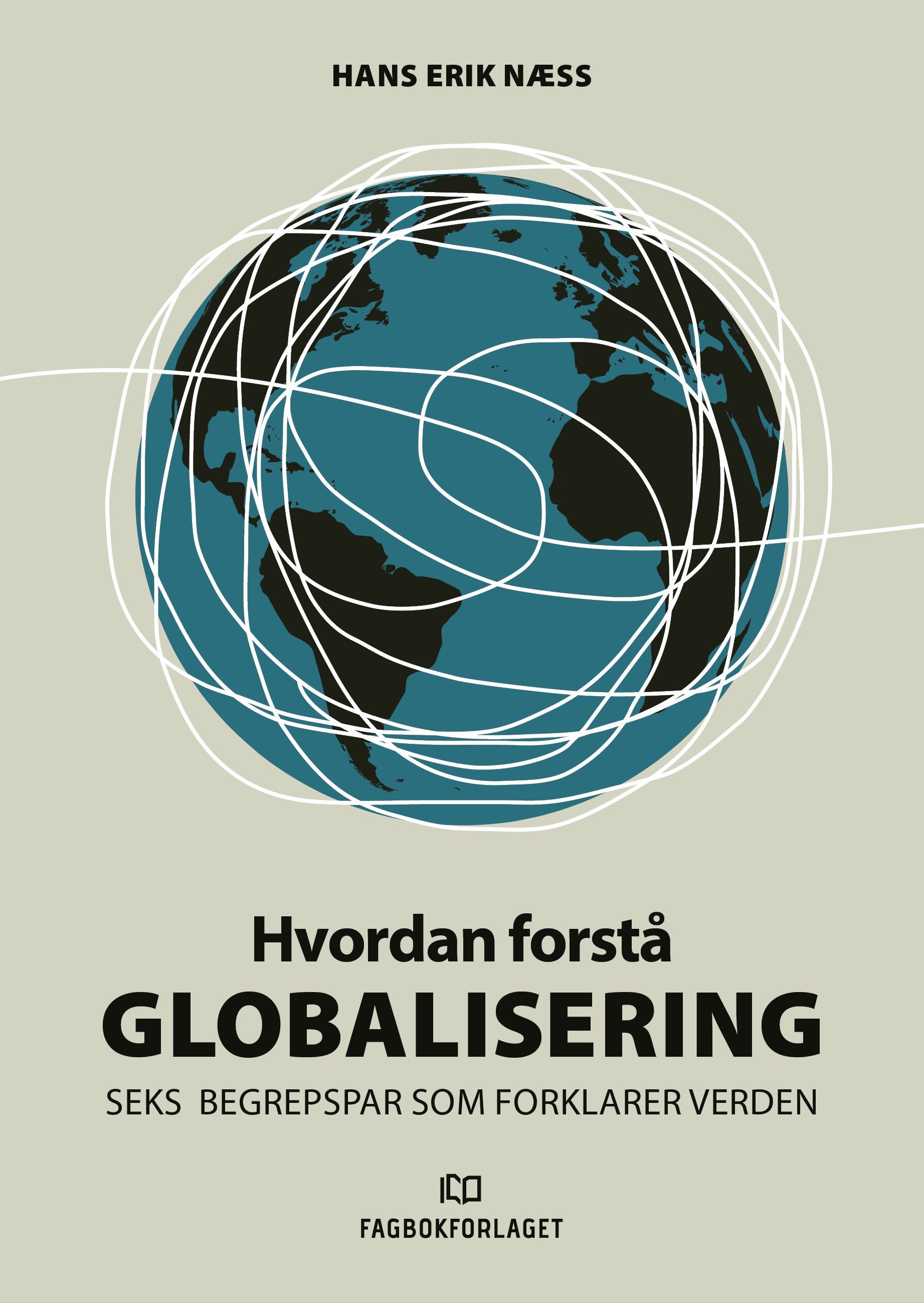 Hvordan forstå globalisering - seks begrepspar som forklarer verden