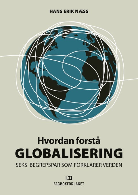 Hvordan forstå globalisering - seks begrepspar som forklarer verden