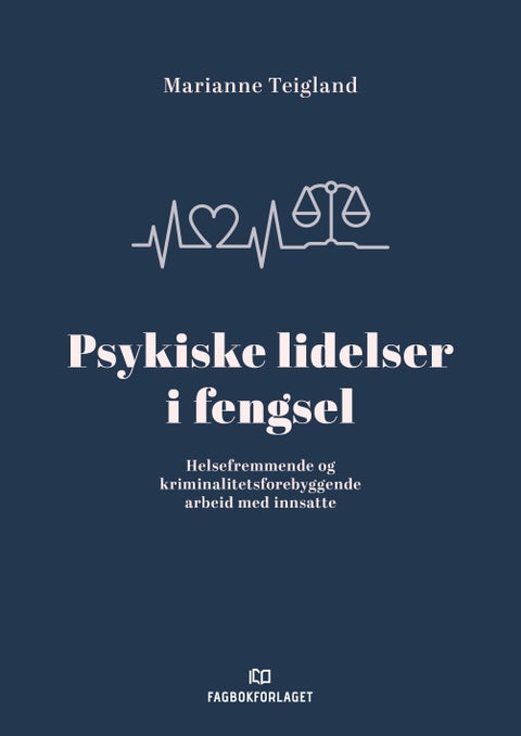 Psykiske lidelser i fengsel - helsefremmende og kriminalitetsforebyggende arbeid med innsatte