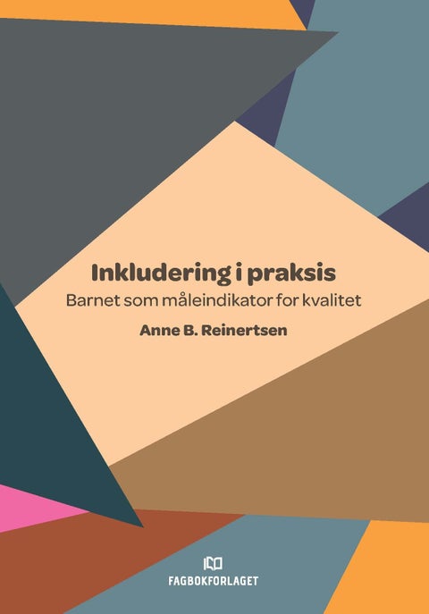 Inkludering i praksis - barnet som måleindikator for kvalitet